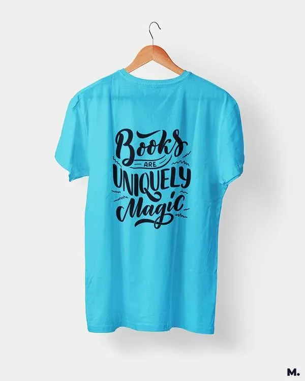 Books are uniquely magic printed t shirts