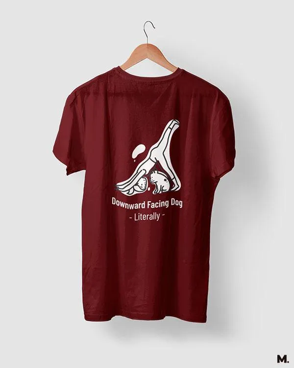 Downward facing dog literally, printed t shirts